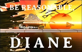 Be Reasonable, Diane Image