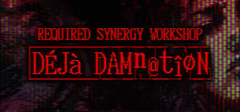 REQUIRED SYNERGY WORKSHOP: Deja Damnation Image