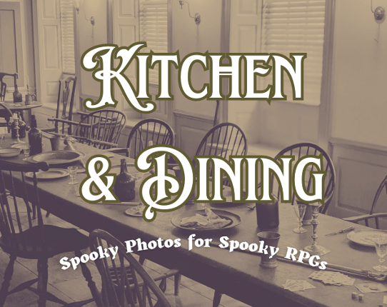 Spooky Photos for Spooky RPGs: Kitchen & Dining Game Cover