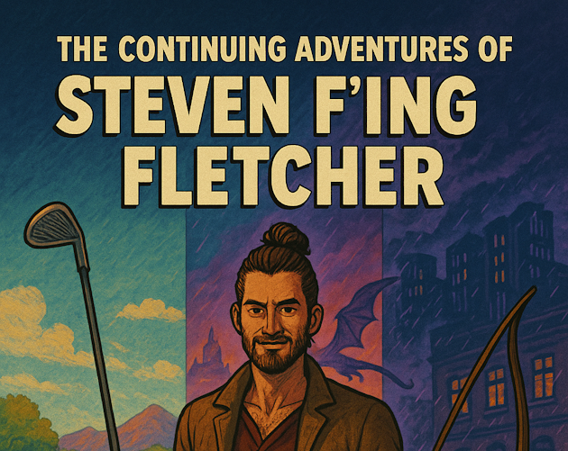 Games like The Continuing Adventures of Steven F'ing Fletcher
