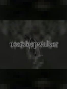 Games like usersleepwalker