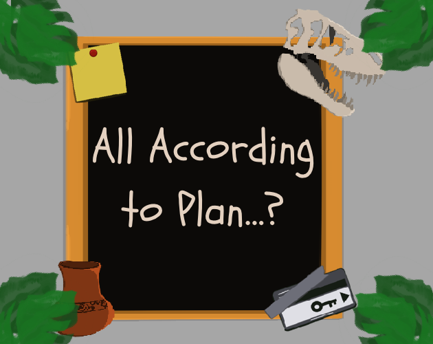 Games like All According To Plan...?