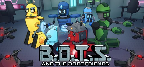 Games like B.O.T.S. and the Robofriends