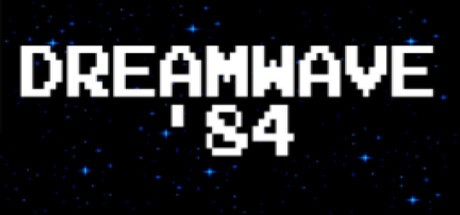 Games like DREAM WAVE'84