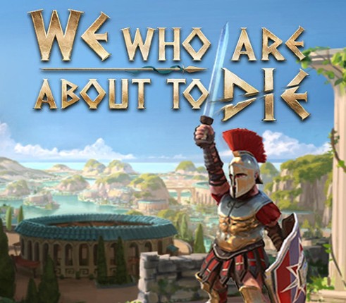 We Who Are About To Die Image