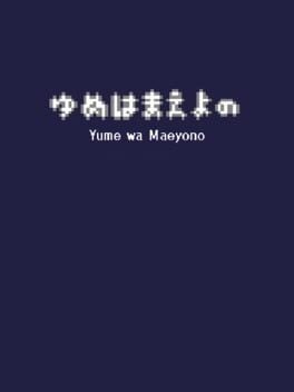 Games like Yume wa Maeyono
