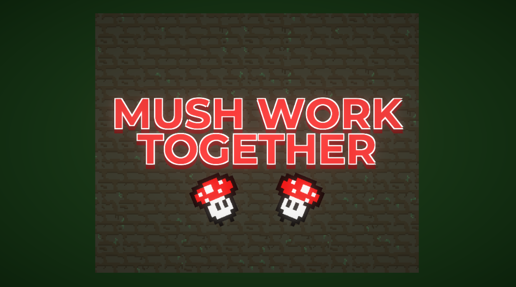 Games like Mush Work Together