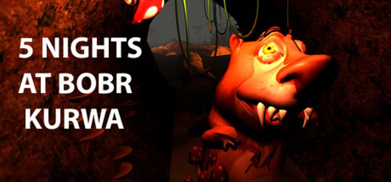 5 NIGHTS AT BOBR KURWA Image