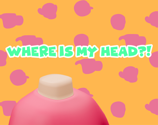 Where is my head ?! Image