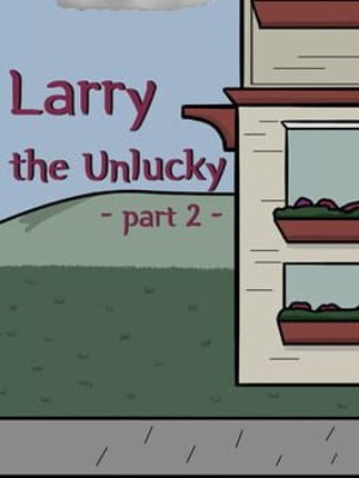 Larry The Unlucky Part 2 Image