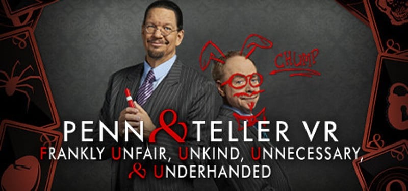 Penn & Teller VR: Frankly Unfair, Unkind, Unnecessary, & Underhanded Game Cover