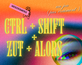 [Zine] CTRL+SHIFT+ZUT+ALORS Image