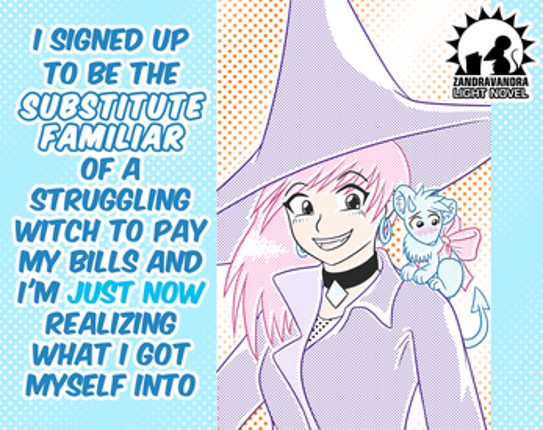 I Signed Up To Be The Substitute Familiar Of A Struggling Witch To Pay My Bills And I'm Just Now Realizing... Image