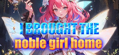 I brought the noble girl home Image