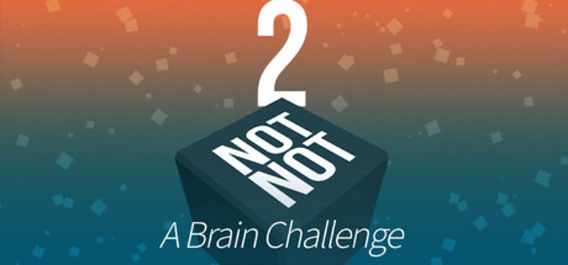 Not Not 2 - A Brain Challenge Image