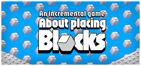 Games like An Incremental Game About Placing Blocks