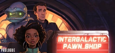 Intergalactic Pawn Shop: Prologue Image