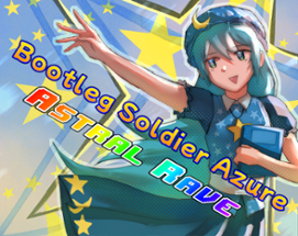 Bootleg Soldier Azure: ASTRAL RAVE Image