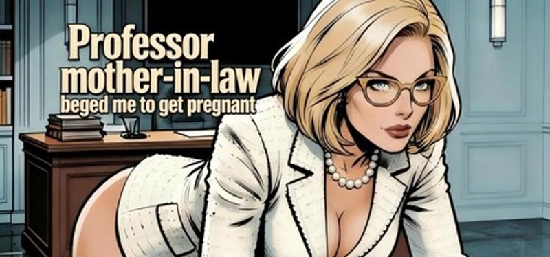 Professor mother-in-law begged me to get pregnant Image