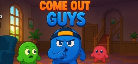 Games like Come Out Guys