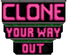 Clone Your Way Out Image