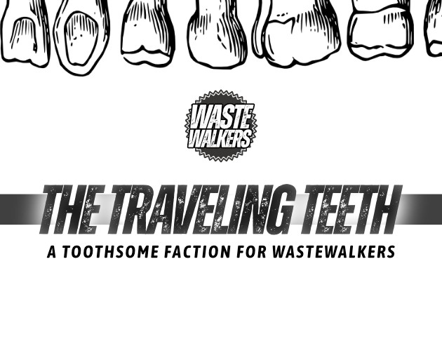 Games like The Traveling Teeth, a Toothsome Faction for Wastewalkers