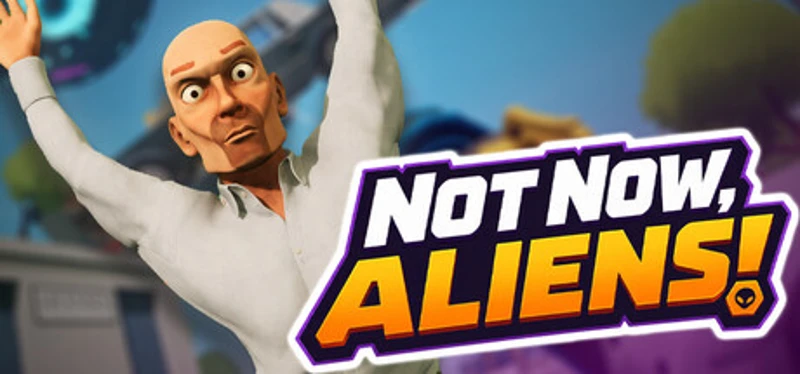 Not Now, Aliens! Image