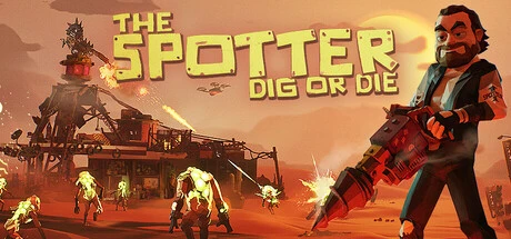 Games like The Spotter: Dig or Die