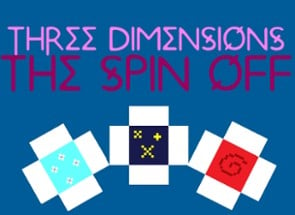 Three Dimensions: The Spin Off Image