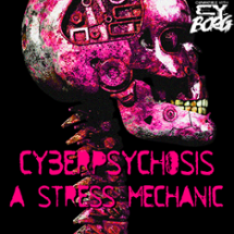 CYBERPSYCHOSIS - A CY_BORG STRESS MECHANIC Image