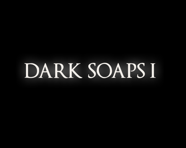 Games like Dark Soaps I