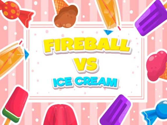 Fireball Vs Ice Cream Image