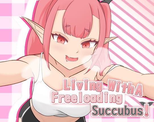 Living With A Freeloading Succubus! Image