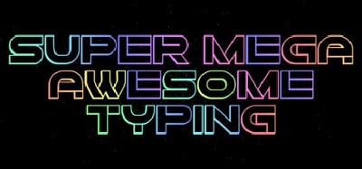 Super Mega Awesome Typing Image