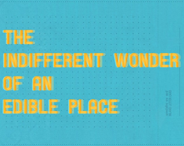 Games like The Indifferent Wonder of an Edible Place