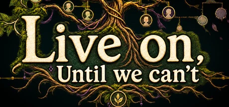 Games like Live on, Until we can't