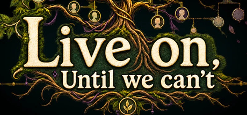 Live on, Until we can't Image