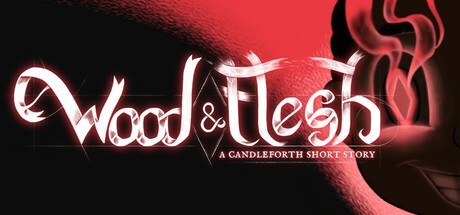 Games like Wood and Flesh: A Candleforth short story
