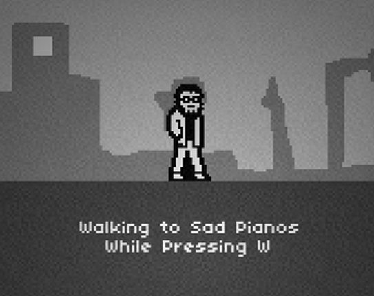 Walking to Sad Pianos While Pressing W Image