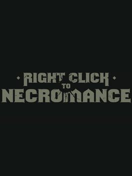 Games like Right Click to Necromance