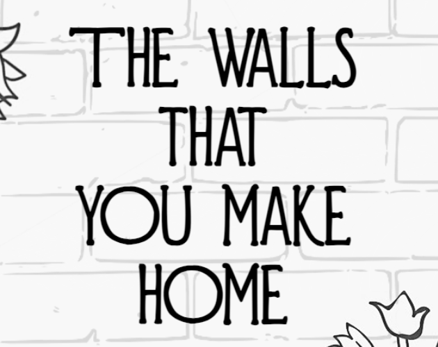 Games like The Walls That You Make Home