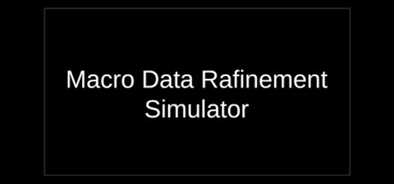 Macro Data Refinement Simulator Image