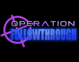 Operation: Followthrough Image