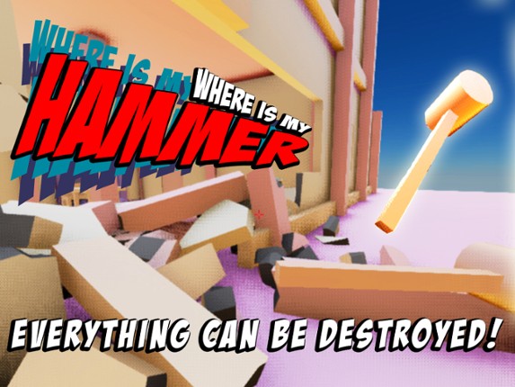 Where Is My Hammer: Destroy Everything! Game Cover