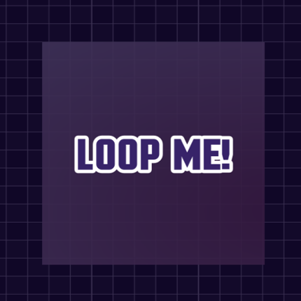 LOOP ME! Image