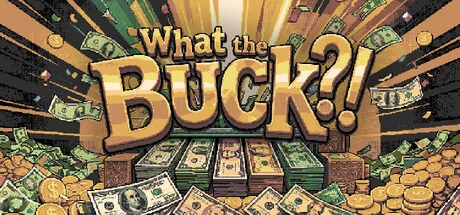 Games like What the Buck?!