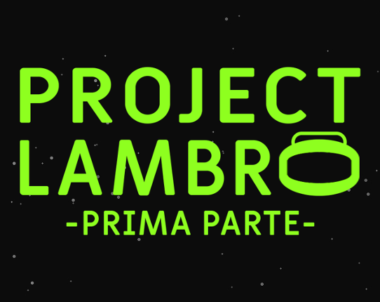 Project Lambro: Prima Parte Image