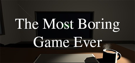 Games like The Most Boring Game Ever