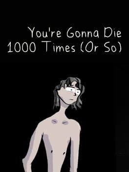 Games like You're Gonna Die 1000 Times (Or So)