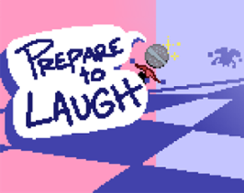 Prepare To Laugh Image